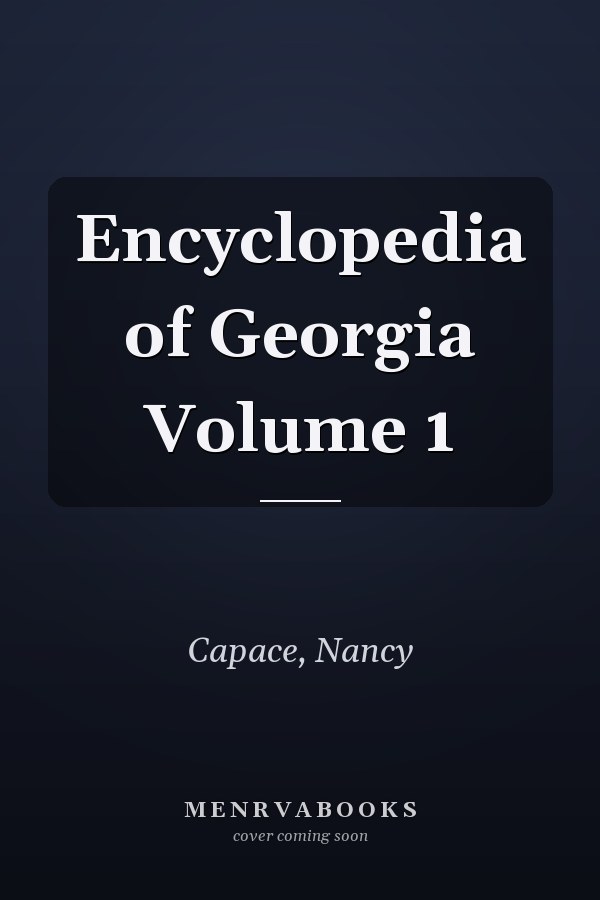 Encyclopedia of Georgia Volume 1