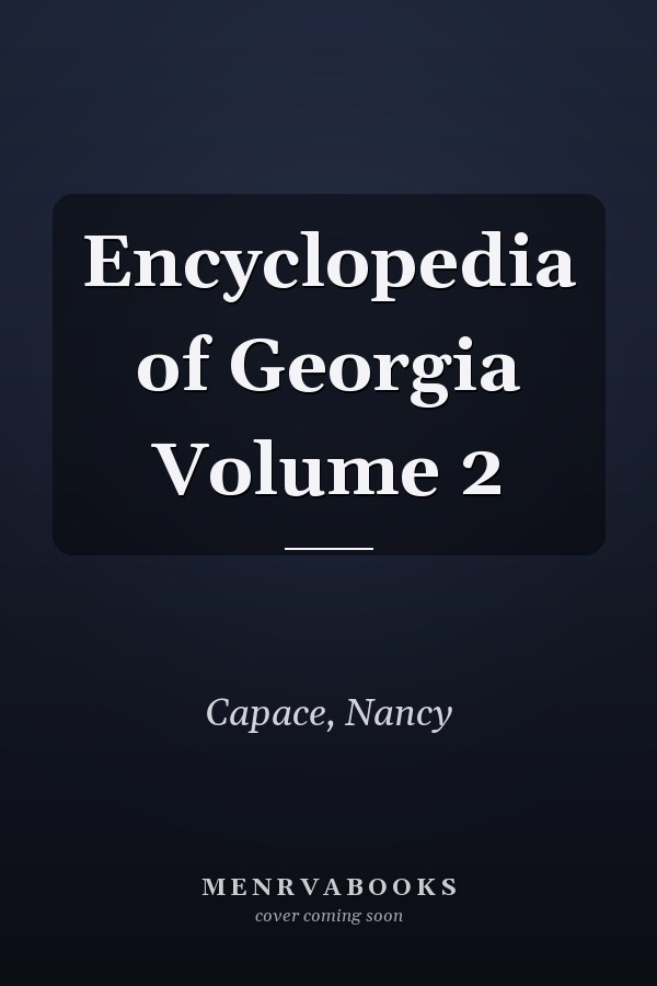 Encyclopedia of Georgia Volume 2