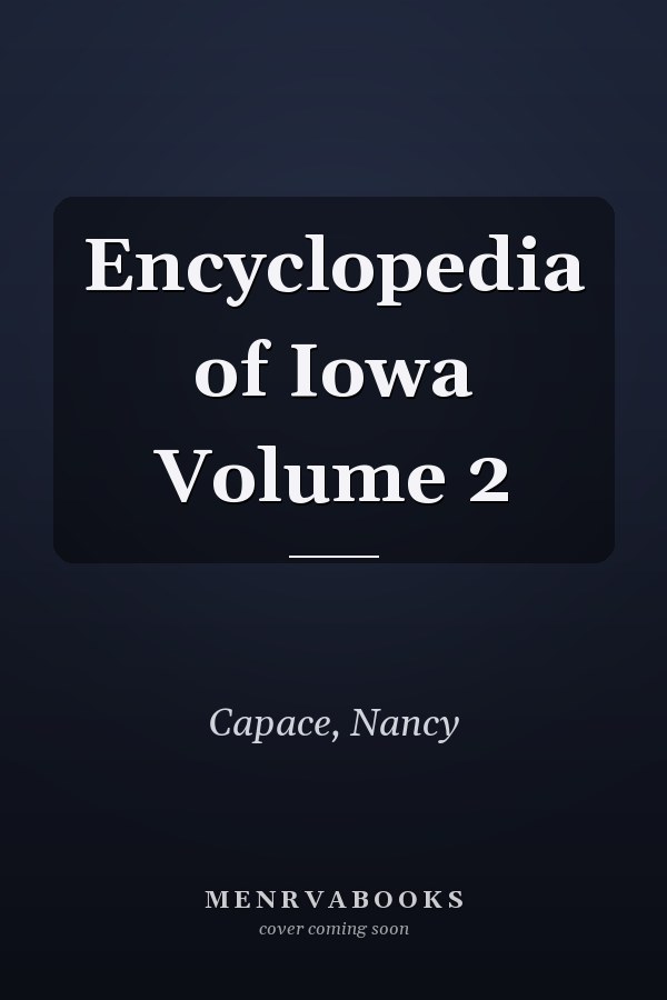 Encyclopedia of Iowa Volume 2