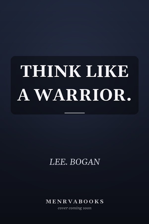 THINK LIKE A WARRIOR.