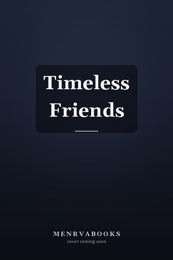 Timeless Friends