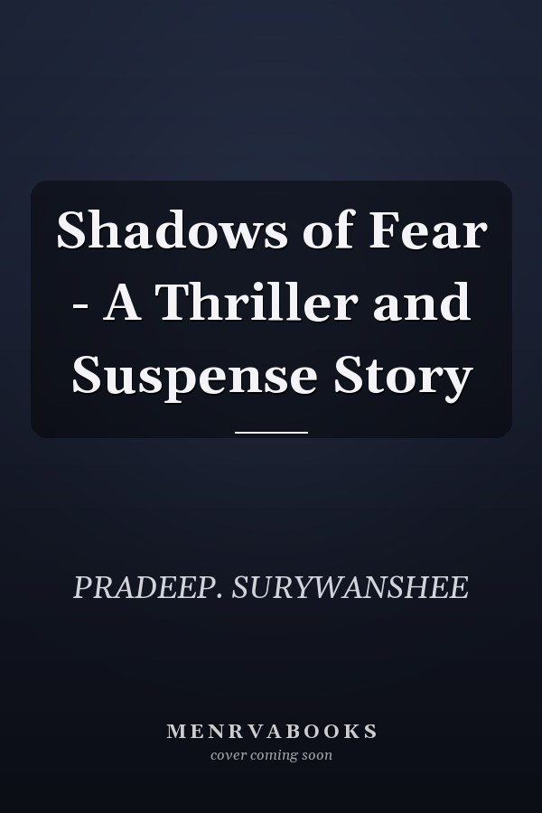 Shadows of Fear - A Thriller and Suspense Story