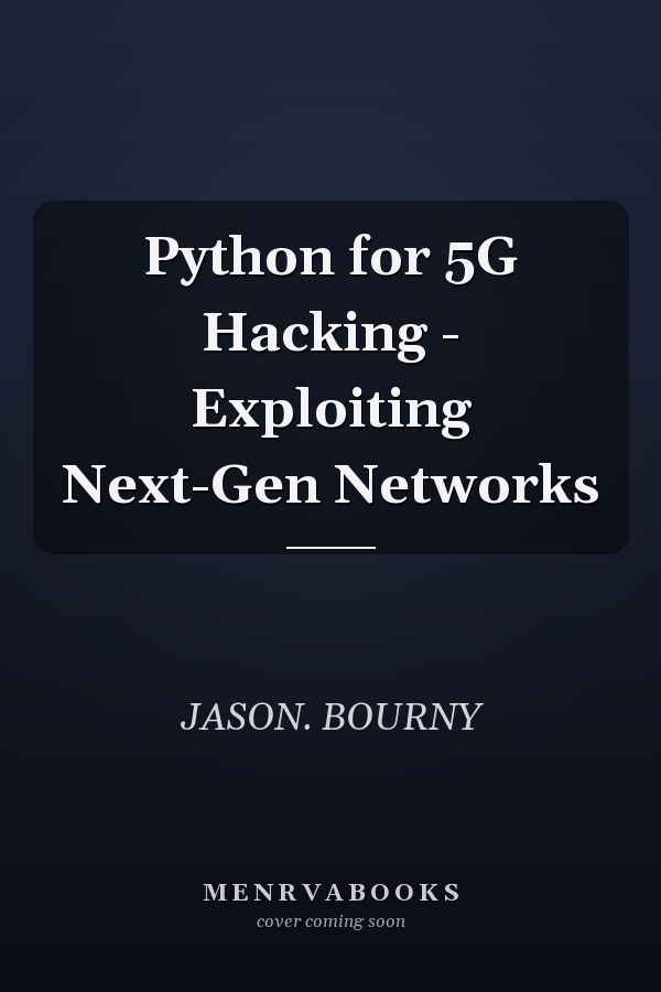 Python for 5G Hacking - Exploiting Next-Gen Networks