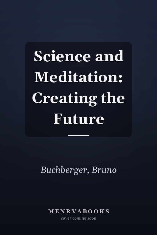 Science and Meditation: Creating the Future