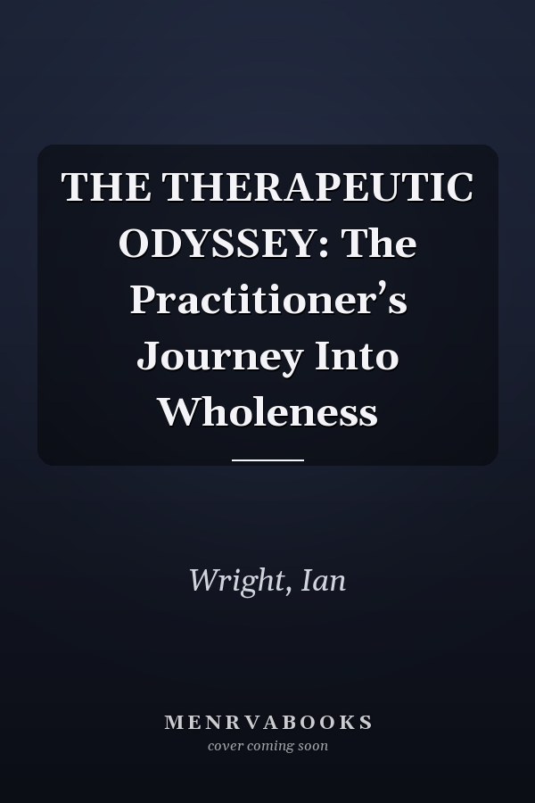 THE THERAPEUTIC ODYSSEY: The Practitioner’s Journey Into Wholeness