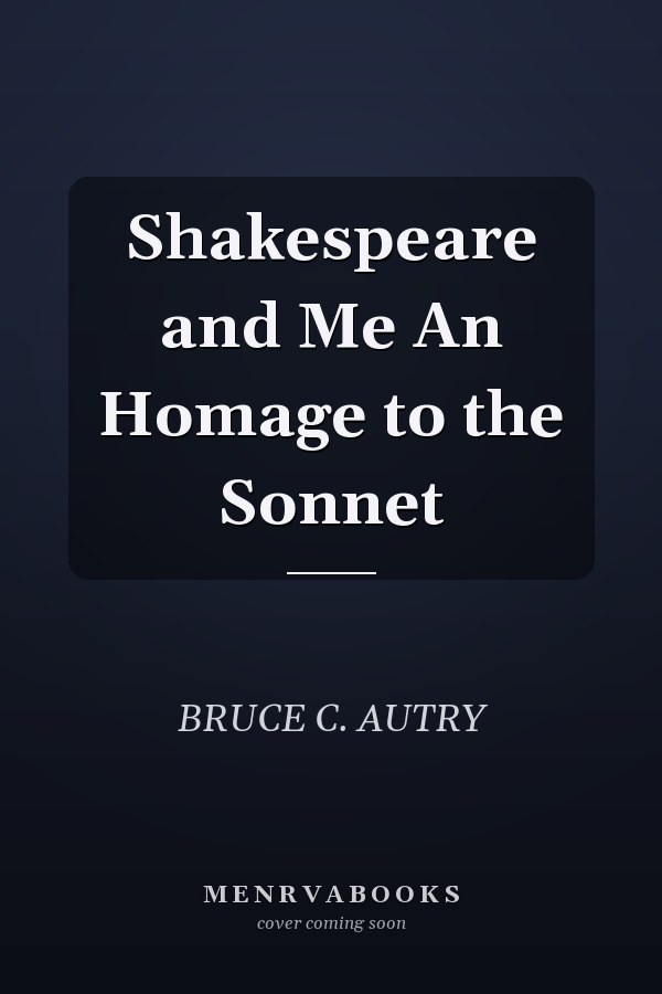 Shakespeare and Me An Homage to the Sonnet