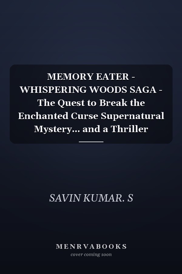 MEMORY EATER - WHISPERING WOODS SAGA - The Quest to Break the Enchanted Curse Supernatural Mystery... and a Thriller