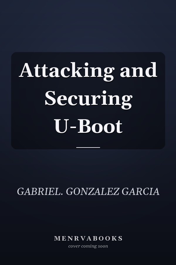 Attacking and Securing U-Boot