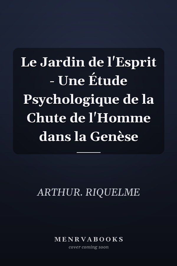 Le Jardin de l'Esprit - Une Étude Psychologique de la Chute de l'Homme dans la Genèse