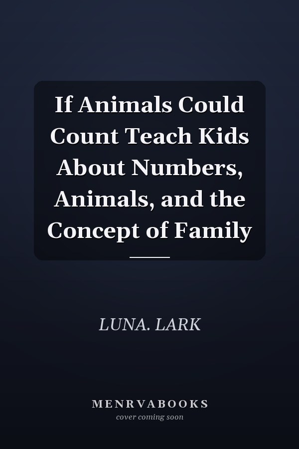 If Animals Could Count Teach Kids About Numbers, Animals, and the Concept of Family