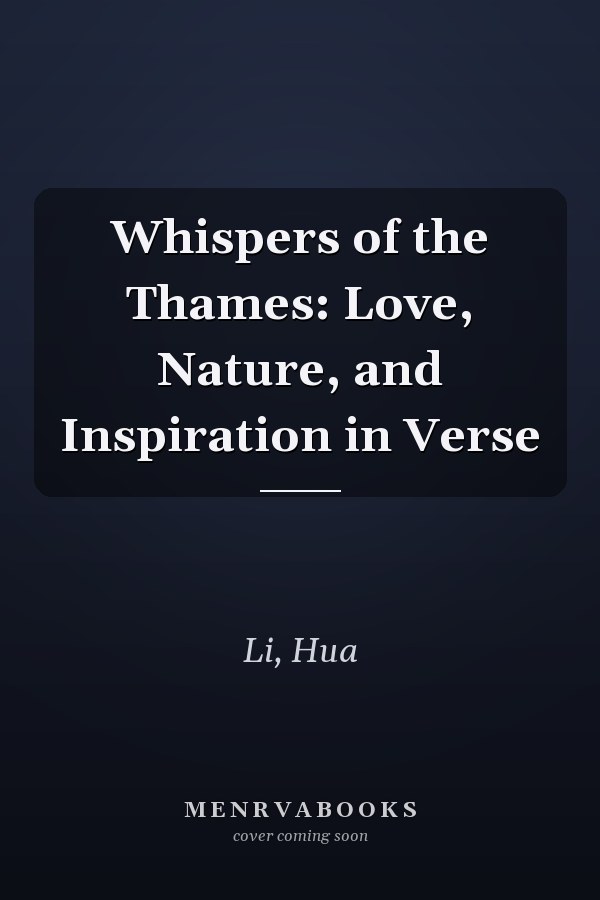 Whispers of the Thames: Love, Nature, and Inspiration in Verse
