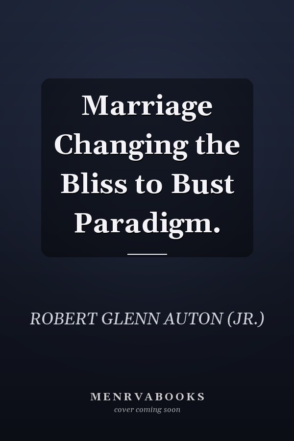 Marriage Changing the Bliss to Bust Paradigm.