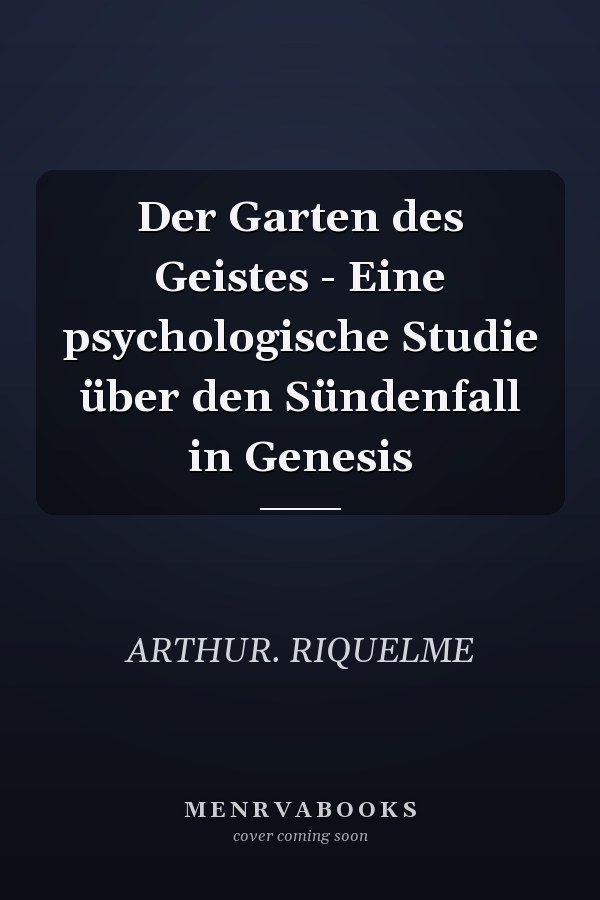 Der Garten des Geistes - Eine psychologische Studie über den Sündenfall in Genesis