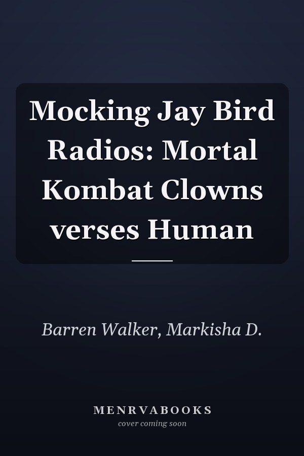 Mocking Jay Bird Radios: Mortal Kombat Clowns verses Human