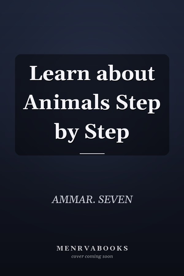 Learn about Animals Step by Step