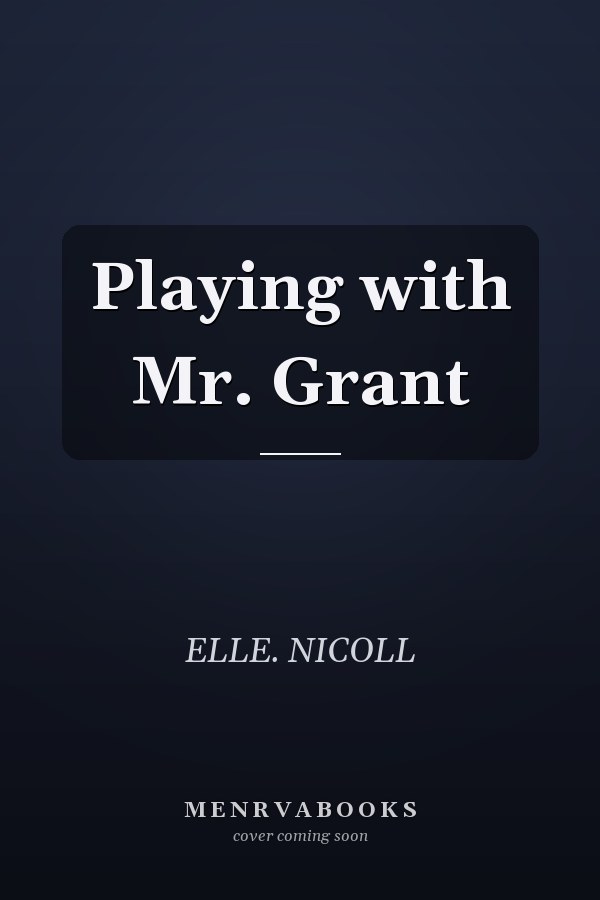 Playing with Mr. Grant