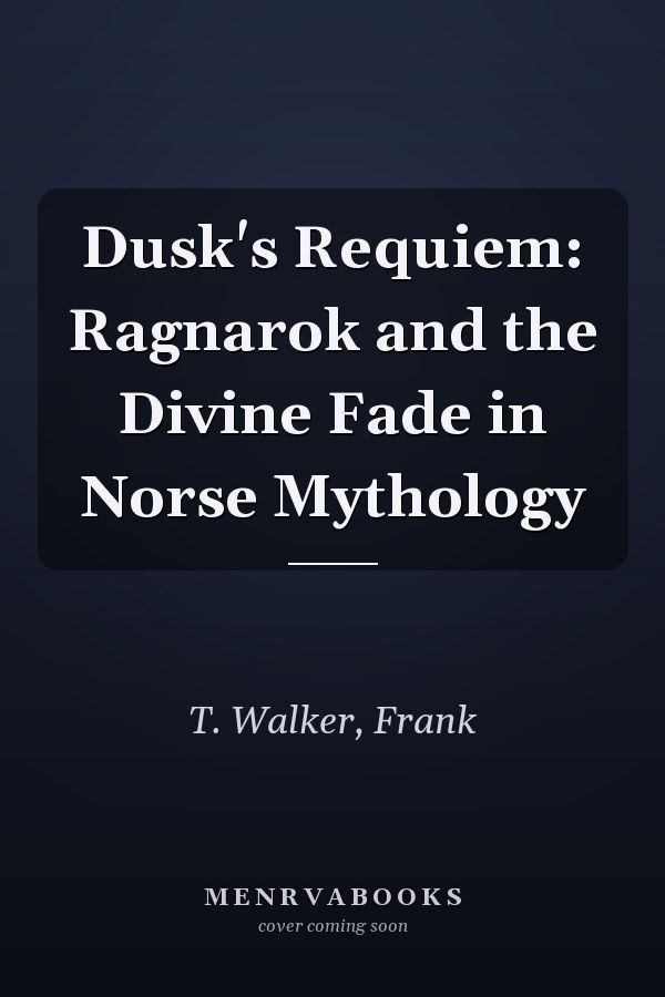 Dusk's Requiem: Ragnarok and the Divine Fade in Norse Mythology