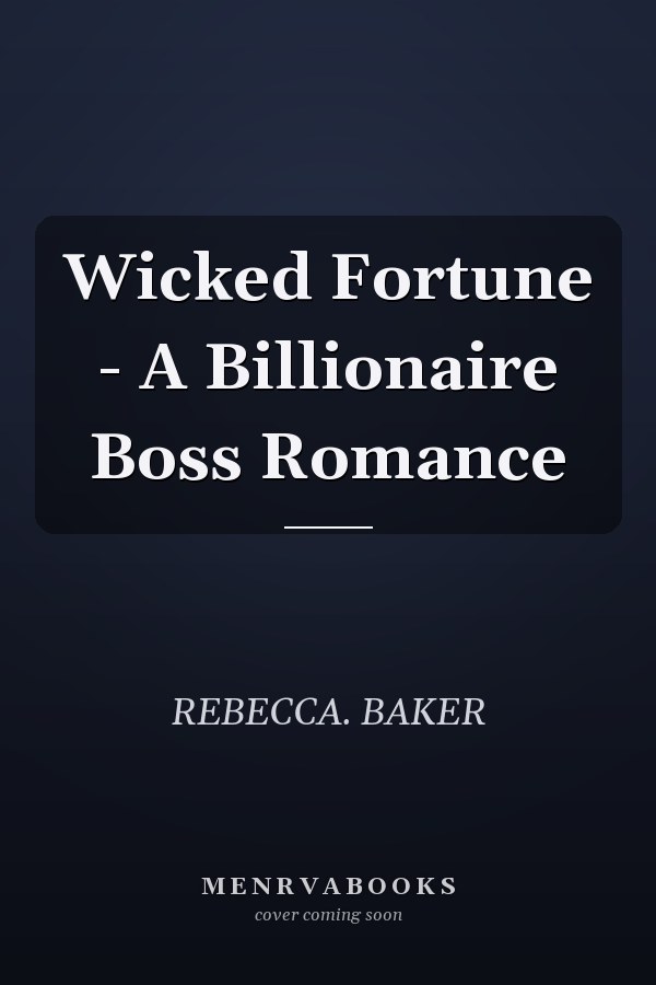 Wicked Fortune - A Billionaire Boss Romance