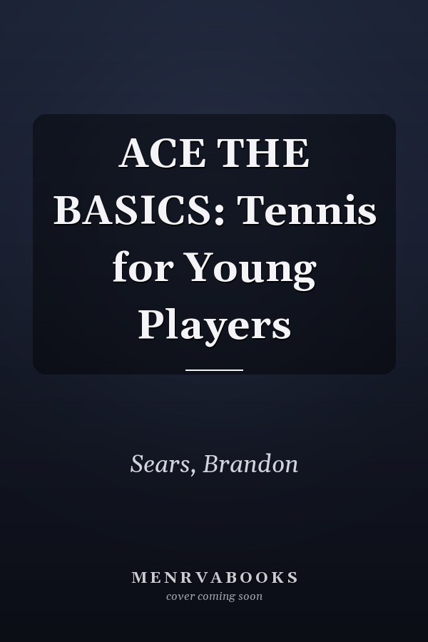 ACE THE BASICS: Tennis for Young Players