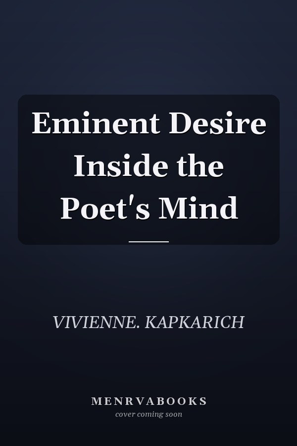 Eminent Desire Inside the Poet's Mind