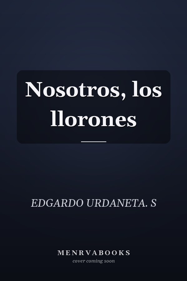 Nosotros, los llorones