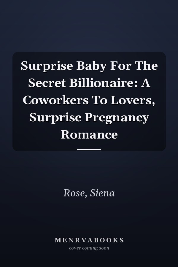 Surprise Baby For The Secret Billionaire: A Coworkers To Lovers, Surprise Pregnancy Romance