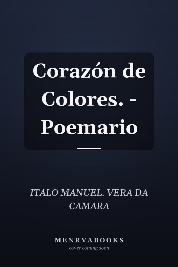 Corazón de Colores. - Poemario
