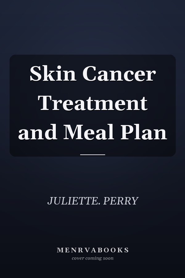 Skin Cancer Treatment and Meal Plan
