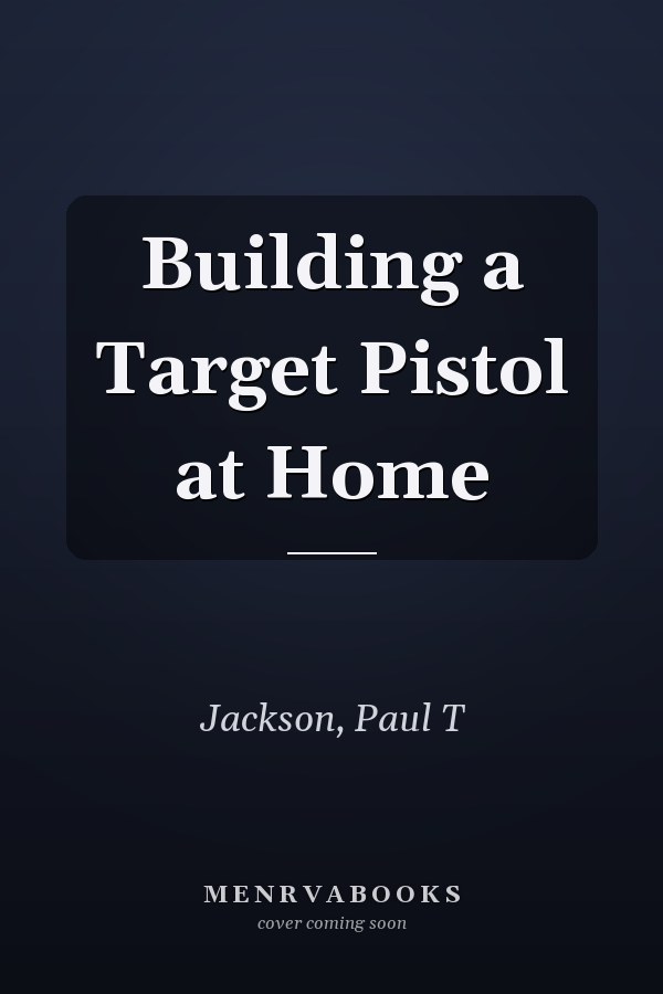 Building a Target Pistol at Home
