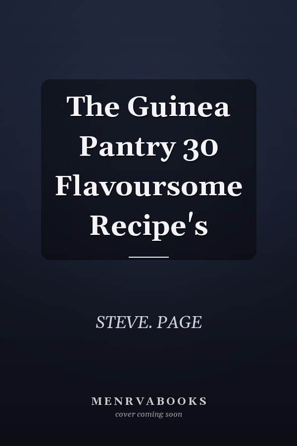 The Guinea Pantry 30 Flavoursome Recipe's