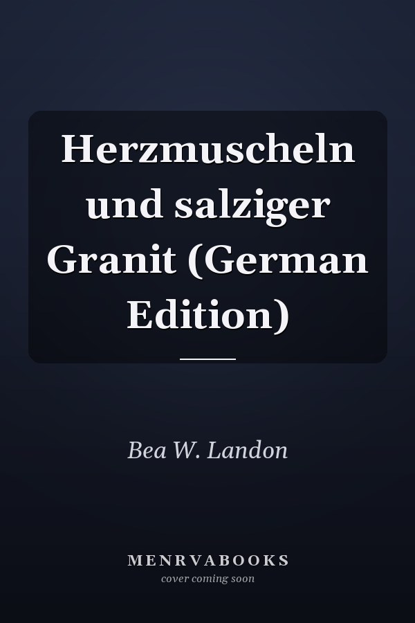 Herzmuscheln und salziger Granit (German Edition)
