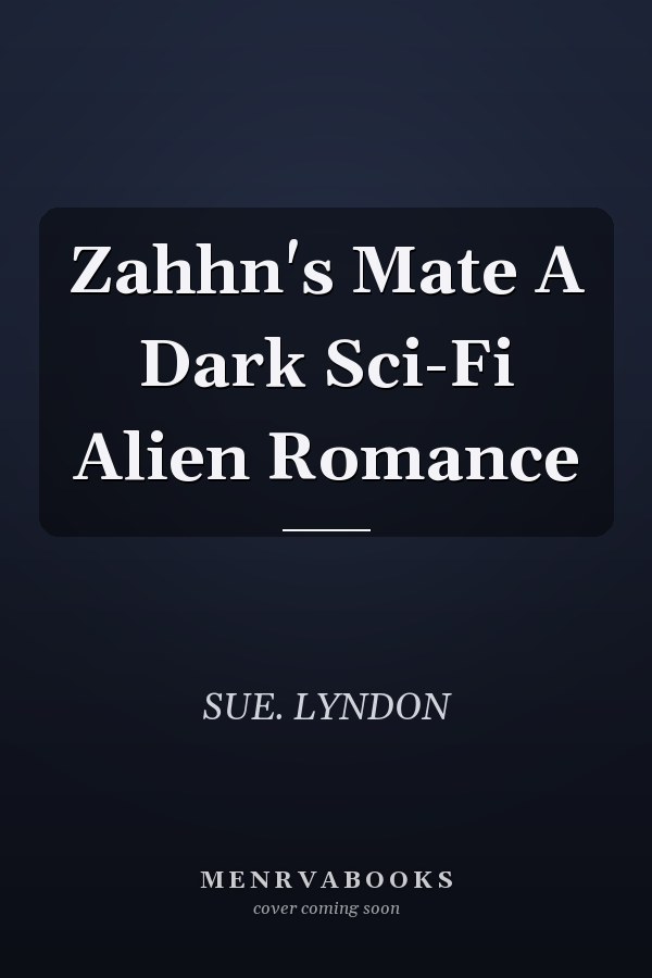 Zahhn's Mate A Dark Sci-Fi Alien Romance