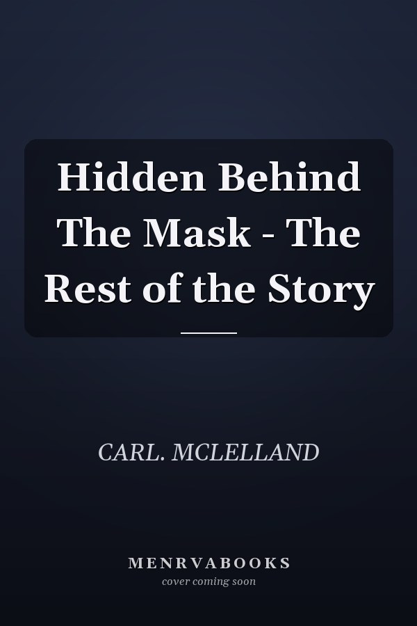 Hidden Behind The Mask - The Rest of the Story
