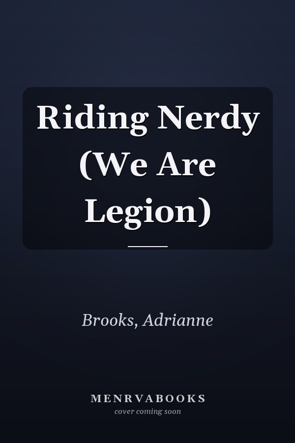 Riding Nerdy (We Are Legion)