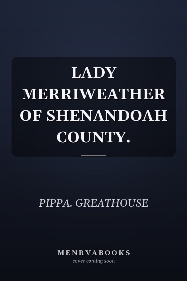 LADY MERRIWEATHER OF SHENANDOAH COUNTY.