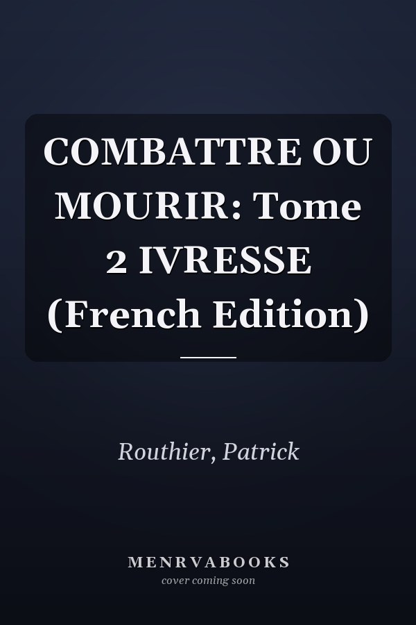 COMBATTRE OU MOURIR: Tome 2 IVRESSE (French Edition)
