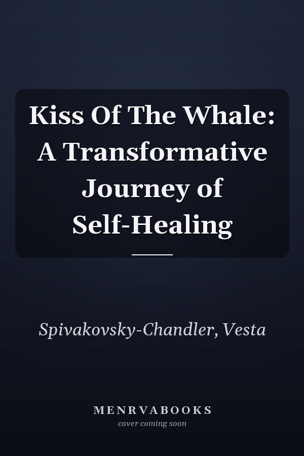 Kiss Of The Whale: A Transformative Journey of Self-Healing