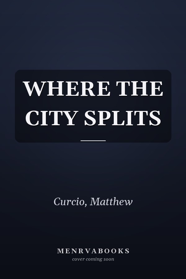 WHERE THE CITY SPLITS