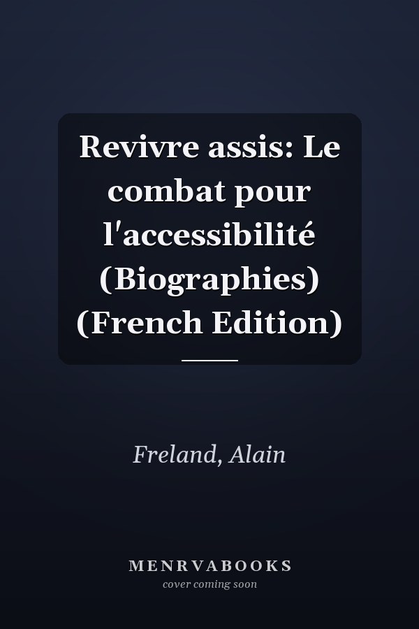Revivre assis: Le combat pour l'accessibilité (Biographies) (French Edition)