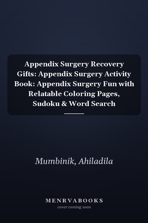 Appendix Surgery Recovery Gifts: Appendix Surgery Activity Book: Appendix Surgery Fun with Relatable Coloring Pages, Sudoku & Word Search