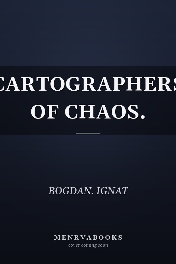 CARTOGRAPHERS OF CHAOS.