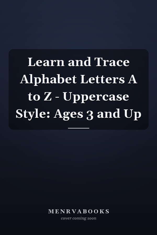 Learn and Trace Alphabet Letters A to Z - Uppercase Style: Ages 3 and Up