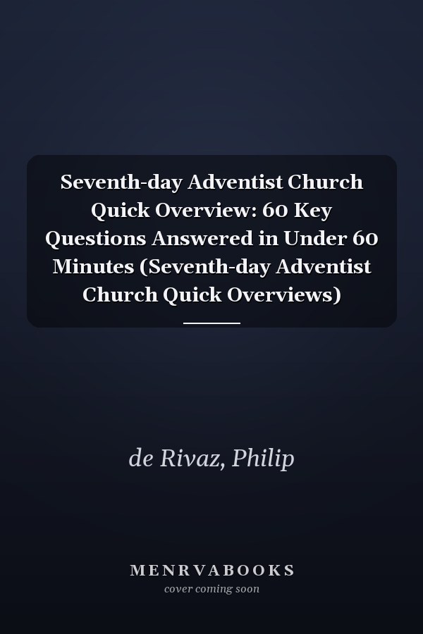 Seventh-day Adventist Church Quick Overview: 60 Key Questions Answered in Under 60 Minutes (Seventh-day Adventist Church Quick Overviews)