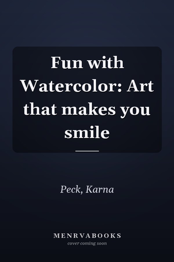 Fun with Watercolor: Art that makes you smile