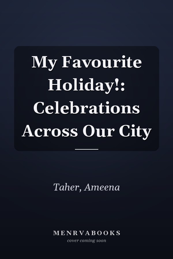 My Favourite Holiday!: Celebrations Across Our City