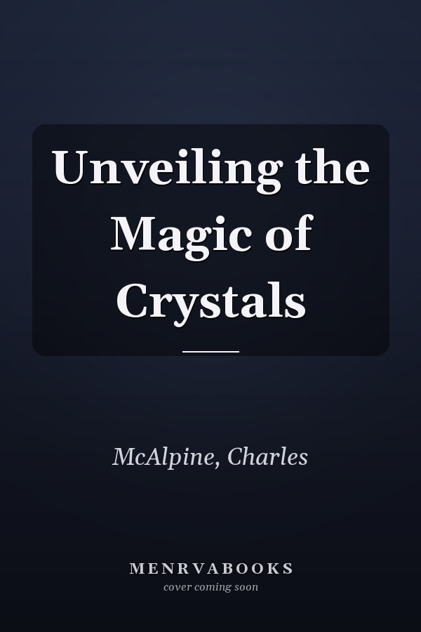 Unveiling the Magic of Crystals