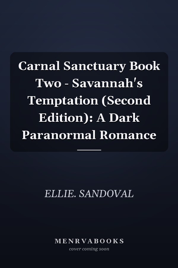 Carnal Sanctuary Book Two - Savannah's Temptation (Second Edition): A Dark Paranormal Romance