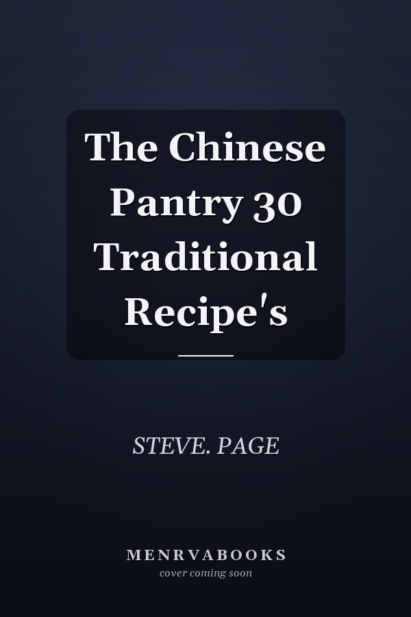 The Chinese Pantry 30 Traditional Recipe's
