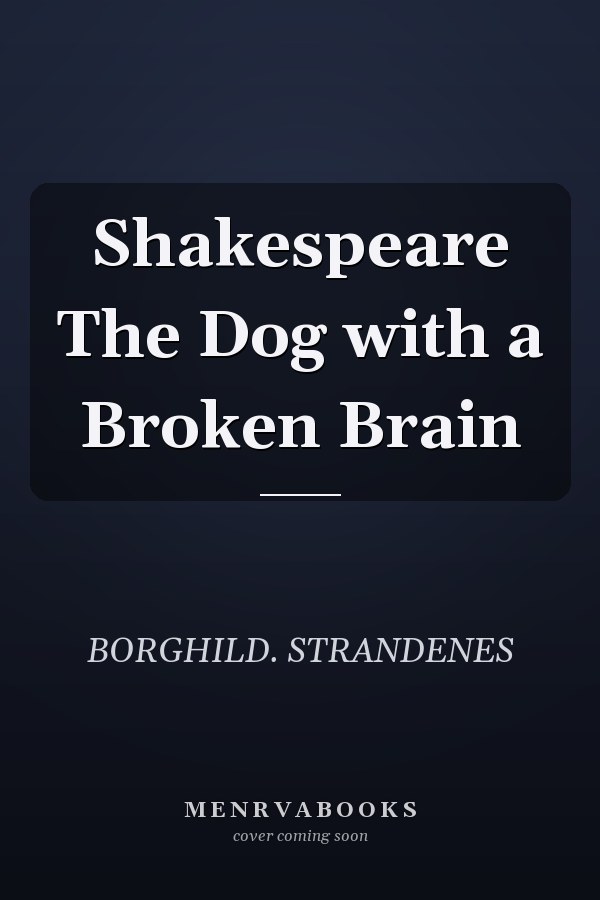 Shakespeare The Dog with a Broken Brain