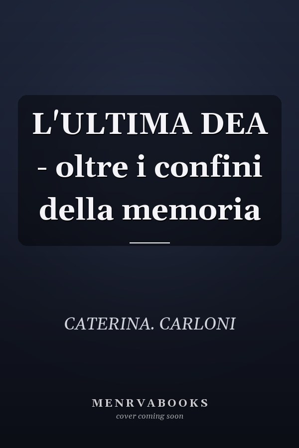 L'ULTIMA DEA - oltre i confini della memoria